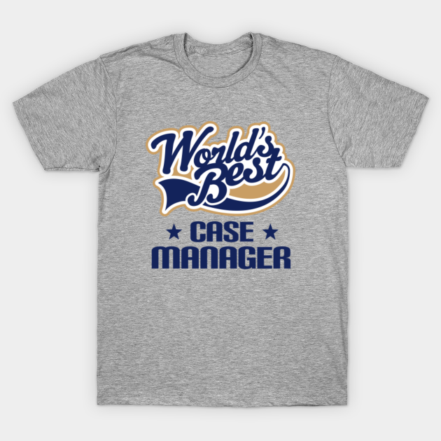 Case Manager Appreciation Gift Case Manager TShirt TeePublic